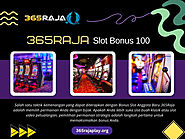 365Raja Slot Bonus 100