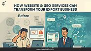 How Website & SEO Services Can Transform Your Export Business
