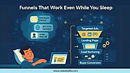 Funnels That Work Even While You Sleep