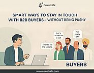 Smart Ways to Stay in Touch with B2B Buyers Without Being Pushy