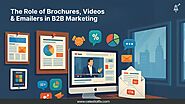 The Role of Brochures, Videos & Emailers in B2B Marketing