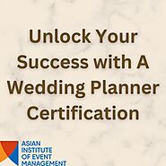 Unlocking Success: The Importance of Wedding Planner Certification