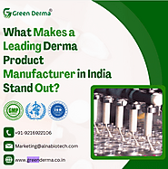 What Makes a Leading Derma Product Manufacturer in India Stand Out?