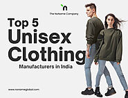 Top 5 Unisex Clothing Manufacturers in India