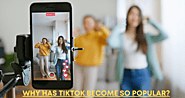 Why has TikTok become so popular?
