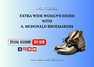 Are You Looking For Comfortable Shoes For Wide Feet Women | A. McDonald Shoemakers