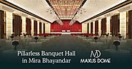 Pillarless Banquet Hall in Mira Bhayandar: MaxusDome