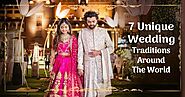 7 Unique Wedding Traditions Around The World