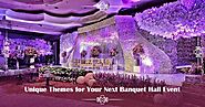 Unique Themes for Your Next Banquet Hall Event