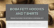 Boba Fett Hoodies and T Shirts