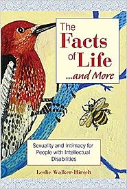 The Facts of Life....and More: Sexuality and Intimacy for People with Intellectual Disabilities Paperback – February ...