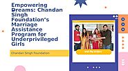 Empowering Dreams: Chandan Singh Foundation’s Marriage Assistance Program for Underprivileged Girls by Priyanka Bhard...