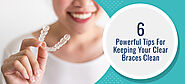 6 Powerful Tips For Keeping Your Clear Braces Clean - Reca Blog