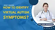 How to Identify Virtual Autism Symptoms?