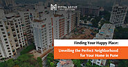 Finding Your Happy Place: Unveiling the Perfect Neighborhood for Your Home in Pune - MittalGroup: Top Real Estate Dev...