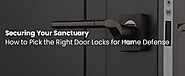 How to Pick the Right Door Locks for Home Defence