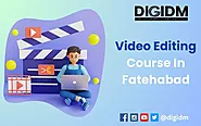 Video Editing Course in Fatehabad: DigiDM Institute