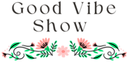 Good Vibe Show: Uplifting Stories and Positive Vibes