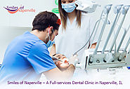 Smiles of Naperville – A Full-services Dental Clinic in Naperville, IL