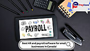 Essential HR and Payroll Software for Small Businesses in Canada: A Full Guide!