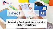 HR Payroll Software: A Key to Enhanced Employee Experience!