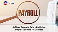 Online Payroll Software: The Key to Accurate Data for Canadian Companies!