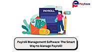 Payroll Management Software: A Smarter Way to Handle Payroll!