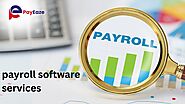 Why Payroll Software Services Are Essential: Benefits & Features!