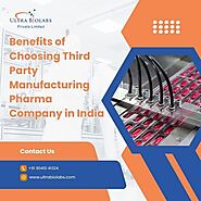 Benefits of Choosing Third Party Manufacturing Pharma Company in India