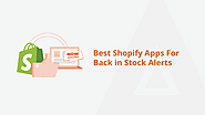 Boost Your Shopify Store with the Best Back-in-Stock Alert Apps