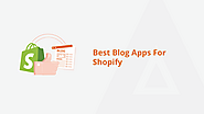 The 8 Best Blog Apps for Shopify – Free and Paid