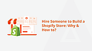 E-Commerce Success: Why and How to Hire Someone to Build Your Shopify Store