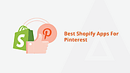 Boost Your Sales: 8 Must-Have Shopify Apps for Pinterest Integration