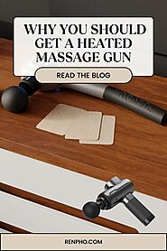 Why You Should Get a Heated Massage Gun ASAP