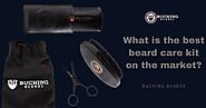 What is the best beard care kit on the market?