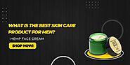 What is the best skin care product for men?