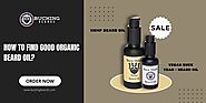 How to find good organic beard oil?