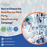 How to Choose Best Pharma Third Party Manufacturing Company?