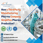 How a Third Party Manufacturing Pharma Company Simplifies Pharma Production?