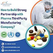 How to Build Strong Partnership with Pharma Third Party Manufacturing Company?