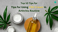 Top 10 Tips for Using CBD Cream in Your Arthritis Routine