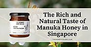 The Rich and Natural Taste of Manuka Honey in Singapore