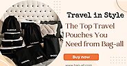 Travel in Style: The Top Travel Pouches You Need from Bag-all