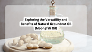 Exploring the Versatility and Benefits of Natural Groundnut Oil (Moongfali Oil) - Filtered Oil