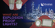 Explosion Proof Lights – How Advantageous They Are in Hazardous Areas? | SharpEagle