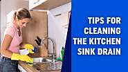 Tips for Cleaning the Kitchen Sink Drain