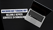 MacBook Not Turning On? Reliable Repair Services in Bangalore