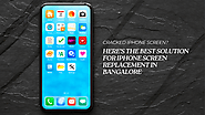 Cracked iPhone Screen? Here’s the Best Solution for iPhone Screen Replacement in Bangalore