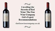Unveiling the Secrets of Red Wine: The Fine Wine Company Ltd’s Expert Recommendations | by The Fine Wine Company | Ap...