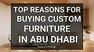What Are The Main Reasons To Buy Custom-Made Furniture In Abu Dhabi? - Omni Floor